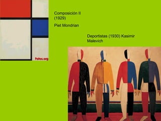 Composición II (1929) Piet Mondrian Deportistas (1930) Kasimir Malevich 