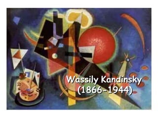 Wassily   Kandinsky  (1866-1944) 