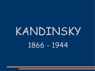 KANDINSKY 1866 - 1944 