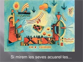 Si mirem les seves acuarel·les...
 