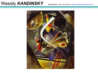 Wassily KANDINSKY   César Álvarez - Dep. Artes Plásticas http://molalaplastica.blogspot.com.es
 