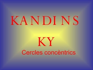 KANDINSKY Cercles concèntrics 