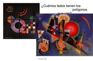 ¿Cuántos lados tienen los
                       polígonos
              que ves?




E n Azul, 1925
 