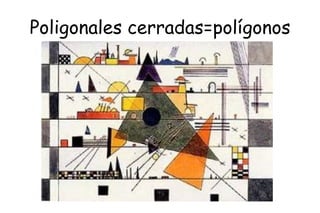 Poligonales cerradas=polígonos 