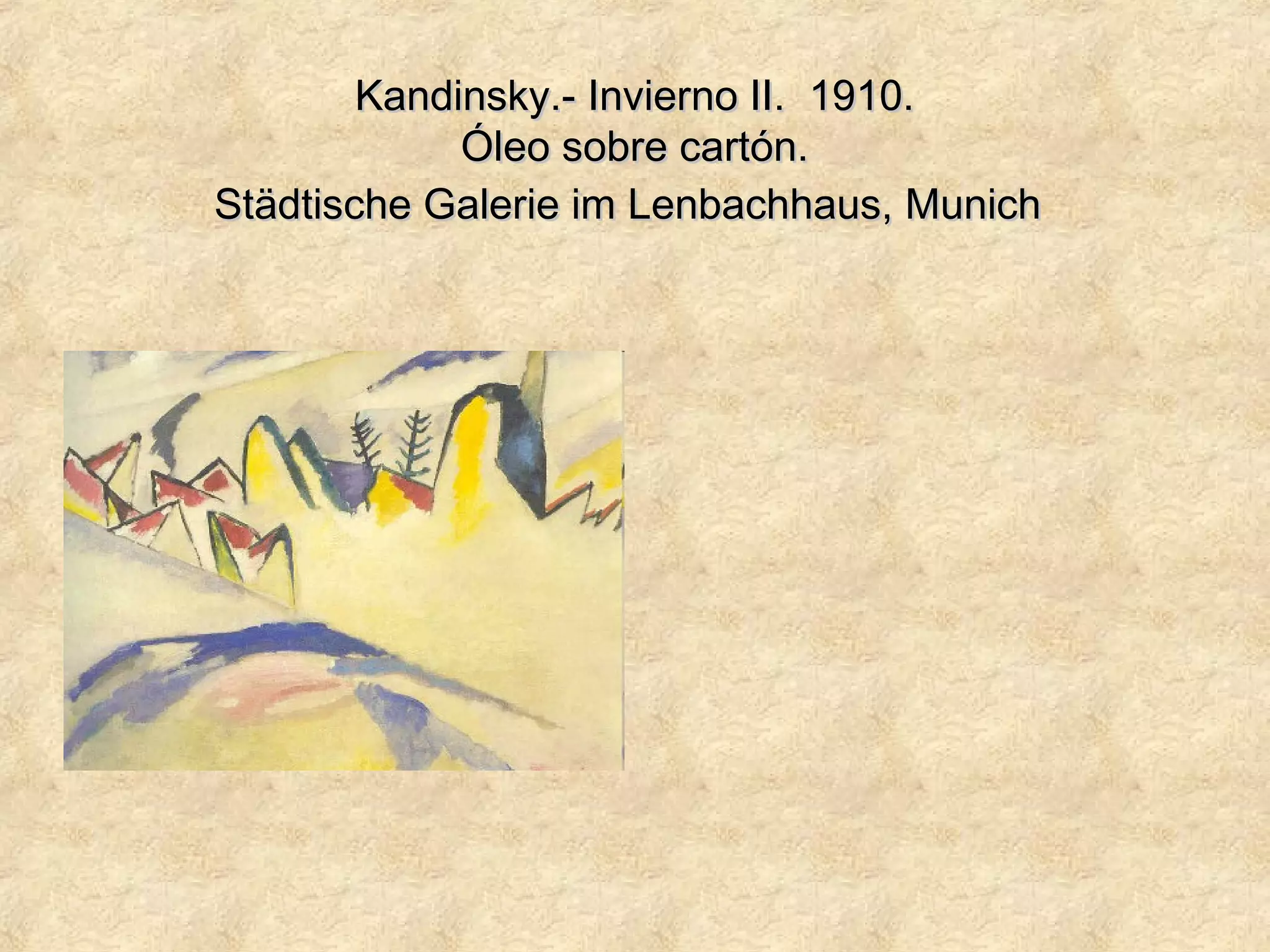 Kandinsky.- Invierno II. 1910.Kandinsky.- Invierno II. 1910.
Óleo sobre cartón.Óleo sobre cartón.
Städtische Galerie im Lenbachhaus, MunichStädtische Galerie im Lenbachhaus, Munich
 