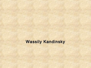 Wassily KandinskyWassily Kandinsky
 