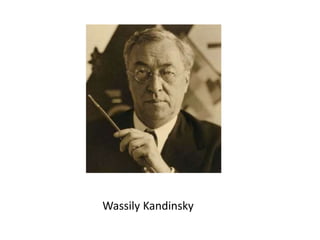 Wassily Kandinsky 
 