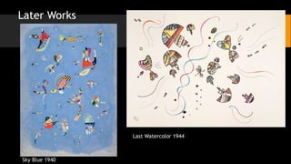 Later Works
Sky Blue 1940
Last Watercolor 1944
 