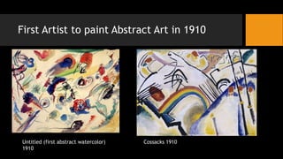 First Artist to paint Abstract Art in 1910
Untitled (first abstract watercolor)
1910
Cossacks 1910
 