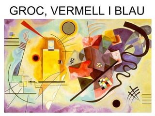 GROC, VERMELL I BLAU 
 