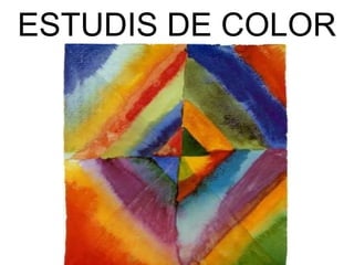ESTUDIS DE COLOR 
 