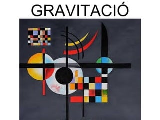 GRAVITACIÓ 
 