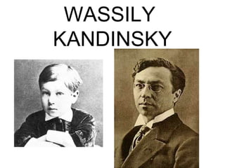 WASSILY 
KANDINSKY 
 