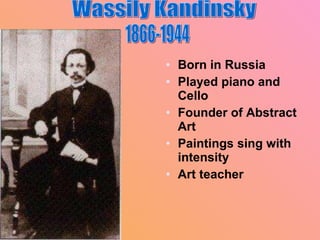 [object Object],[object Object],[object Object],[object Object],[object Object],Wassily Kandinsky 1866-1944 
