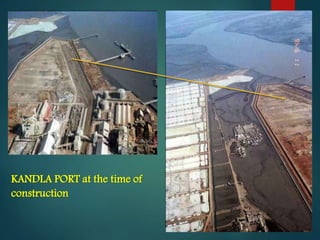 KANDLA PORT at the time of
construction
 