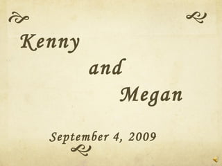   Kenny   and  Megan September 4, 2009 
