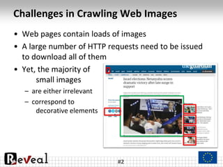 Challenges in Crawling Web Images
#2
• Web pages contain loads of images
• A large number of HTTP requests need to be issu...