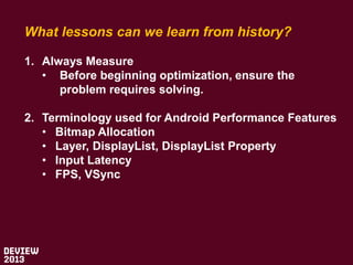 What lessons can we learn from history?
1. Always Measure
• Before beginning optimization, ensure the
problem requires sol...