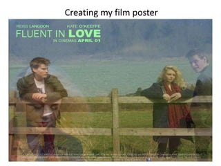 Creating my film poster
 