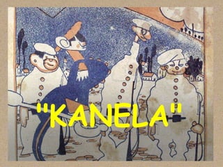 &quot;KANELA&quot; 