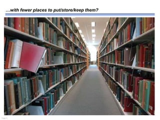 Page 5.
…with fewer places to put/store/keep them?
 