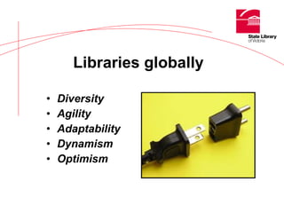 Libraries globally Diversity  Agility  Adaptability  Dynamism Optimism 