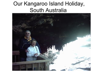 Our Kangaroo Island Holiday, South Australia  