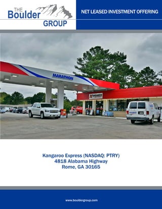 NET LEASED INVESTMENT OFFERING

Kangaroo Express (NASDAQ: PTRY)
4818 Alabama Highway
Rome, GA 30165

www.bouldergroup.com

 