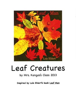 Mrs. Kangas's Kindergarten Class -- Leaf Creatures