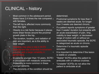 The CLASSIFICATIONThe traditional classification depends on the memory of thechild or parent, or both, and may be inaccurate; it also doesnot give a prognosis with regard to the potential for avascularnecrosis.