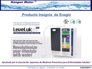 Producto Insignia de Enagic 
Aprobado por la Asociación Japonesa de Medicina Preventiva para Enfermedades Adultas! 
 
