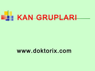 KAN GRUPLARI
www.doktorix.com
 