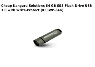 Cheap Kanguru Solutions 64 GB SS3 Flash Drive USB
3.0 with Write-Protect (KF3WP-64G)
 