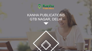 KANHA PUBLICATIONS
GTB NAGAR, DELHI
 