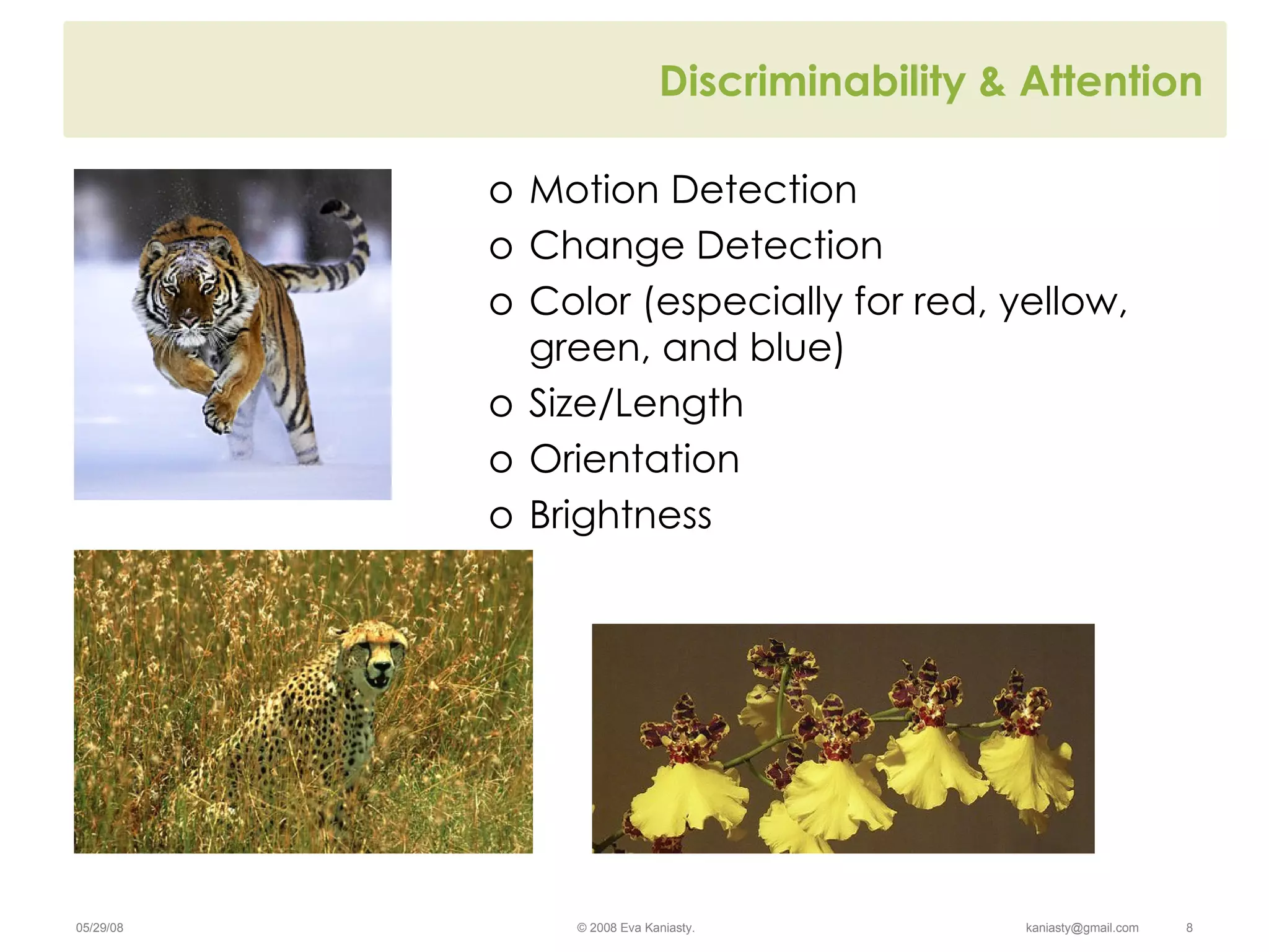 Discriminability & Attention Motion Detection Change Detection Color (especially for red, yellow, green, and blue)  Size/Length Orientation Brightness 