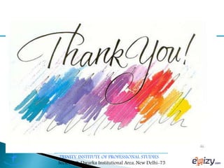 TRINITY INSTITUTE OF PROFESSIONAL STUDIES
Sector – 9, Dwarka Institutional Area, New Delhi-75
 