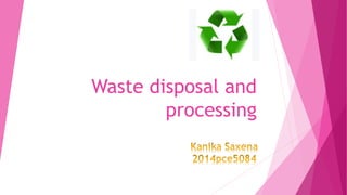 Waste disposal and
processing
 