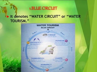 1.BLUE CIRCUIT
 It denotes “WATER CIRCUIT” or “WATER
TOURISM.”
 