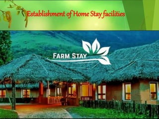 Establishment of Home Stay facilities
 