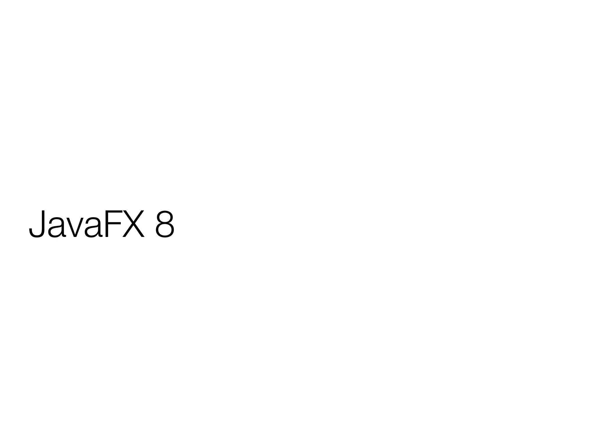 JavaFX 8
 