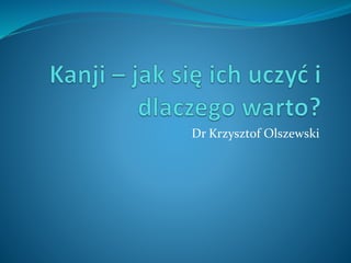 Dr Krzysztof Olszewski
 