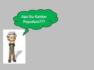 Apa Itu Kanker
Payudara???