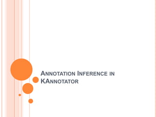ANNOTATION INFERENCE IN
KANNOTATOR
 