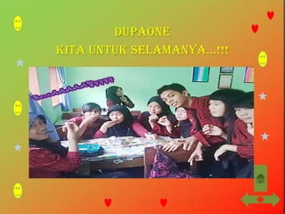 DupaOne
Kita untuk selamanya...!!!
 
