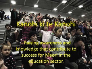 Kanohi ki te Kanohi - Raising awareness and knowledge that contribute to success for Maori in the education sector. 