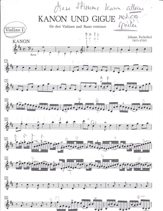 A"*           ffrwwr             J.^*,^ a@^
         KANON L]ND GIGUE
           fiir drei Violinen und Basso continuo

                                                    Johann Pachelbel
KANON
                                                       ^est-toe




   q"

   1i-
   g
 