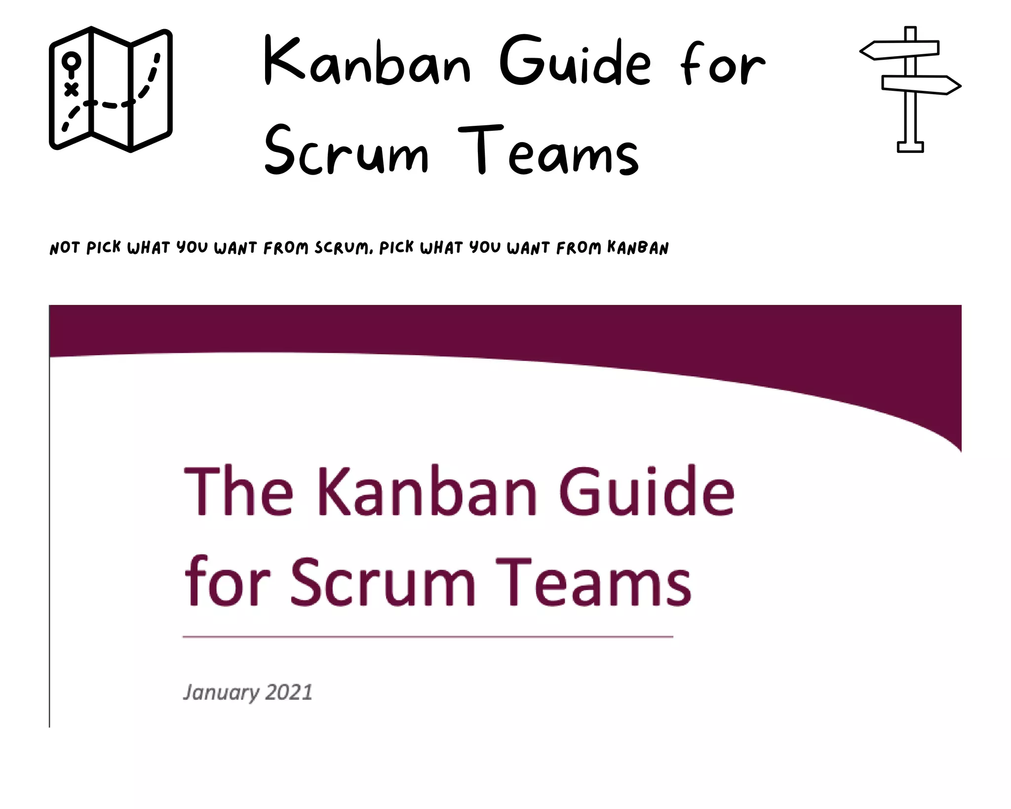 Not pick what you want from scrum, pick what you want from kanban
Kanban Guide for
Scrum Teams
 