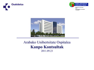 Arabako Unibertsitate Ospitalea
    Kanpo Kontsultak
           2011.09.23
 