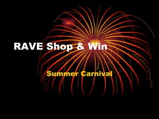 RAVE Shop & Win Summer Carnival 