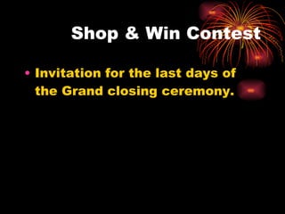 Shop & Win Contest Invitation for the last days of the Grand closing ceremony. 